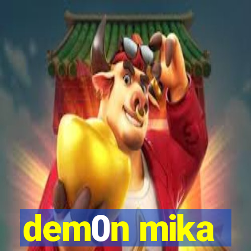 dem0n mika